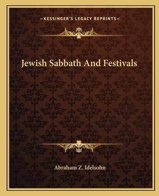 Jewish Sabbath and Festivals - Idelsohn, Abraham Z