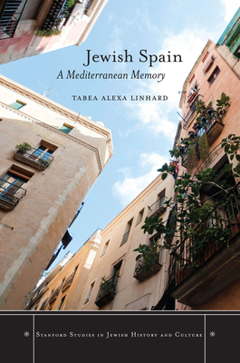 Jewish Spain: A Mediterranean Memory - Linhard, Tabea Alexa