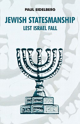 Jewish Statesmanship: Lest Israel Fall - Eidelberg, Paul