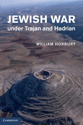 Jewish War Under Trajan and Hadrian - Horbury, William