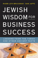 Jewish Wisdom for Business Success: Lessons from the Torah and Other Ancient Texts - Brackman, Levi, and Jaffe, Sam