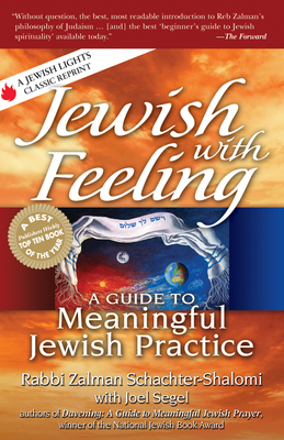 Jewish with Feeling: A Guide to Meaningful Jewish Practice - Schachter-Shalomi, Zalman, Rabbi, and Segel, Joel