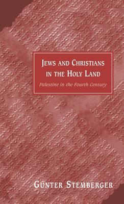 Jews and Christians in the Holy Land - Stemberger, Gunter