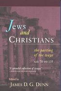 Jews and Christians: The Parting of the Ways, A.D. 70 to 135
