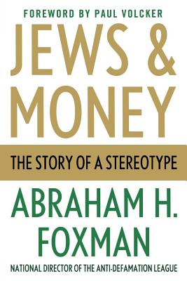 Jews and Money: The Story of a Stereotype - Foxman, Abraham H