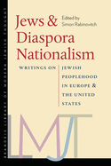 Jews & Diaspora Nationalism: Writings on Jewish Peoplehood in Europe and the United States