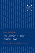 Jews in a Polish Private Town: The Case of Opatw in the Eighteenth Century
