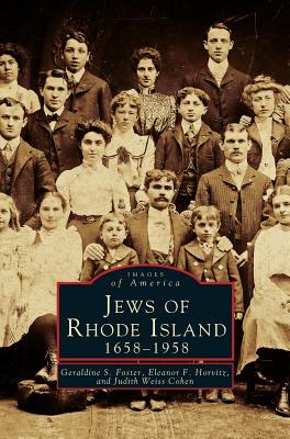 Jews of Rhode Island, 1658-1958 - Foster, Geraldine S, and Horvitz, Eleanor F, and Cohen, Judith Weiss