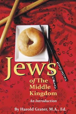 Jews of The Middle Kingdom: An Introduction - Grater M a Ed, Harold