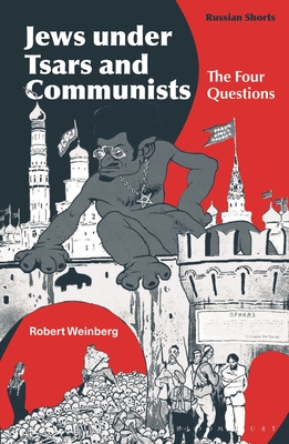 Jews Under Tsars and Communists: The Four Questions - Weinberg, Robert, and Avrutin, Eugene M (Editor), and Norris, Stephen M (Editor)
