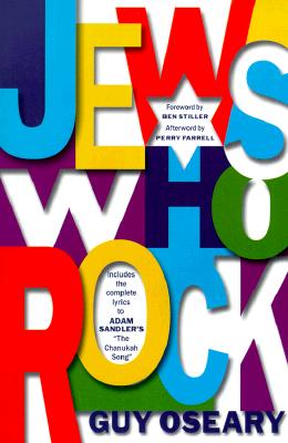 Jews Who Rock - Oseary, Guy, and Farrell, Perry (Afterword by), and Stiller, Ben (Introduction by)