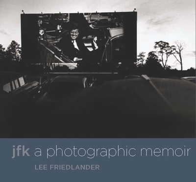 JFK: A Photographic Memoir - Friedlander, Lee