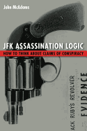 JFK Assassination Logic: How to Think About Claims of Conspiracy