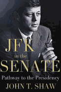 JFK in the Senate: Pathway to the Presidency
