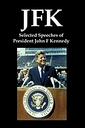 JFK: Selected Speeches of President John F. Kennedy