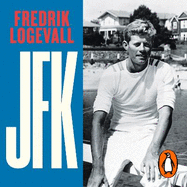 JFK: Volume 1: John F Kennedy: 1917-1956