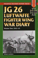 JG 26 Luftwaffe Fighter Wing War Diary: 1943-45