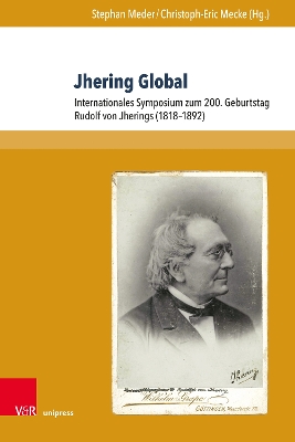 Jhering Global: Internationales Symposium Zum 200. Geburtstag Rudolf Von Jherings (1818-1892) - Meder, Stephan (Editor), and Mecke, Christoph-Eric (Editor)