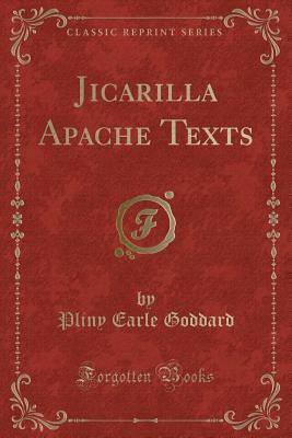 Jicarilla Apache Texts (Classic Reprint) - Goddard, Pliny Earle