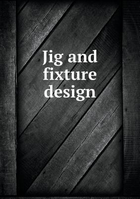 Jig and Fixture Design - Jones, Franklin Day