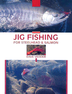 Jig Fishing for Steelhead & Salmon