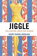 Jiggle: (Re)Shaping American Women