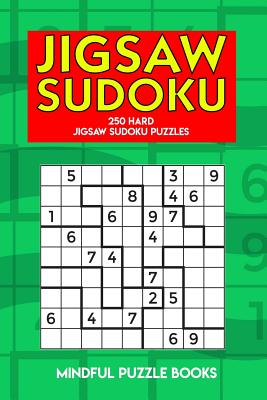 Jigsaw Sudoku: 250 Hard Jigsaw Sudoku Puzzles - Mindful Puzzle Books