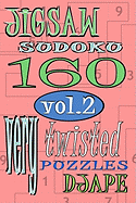 Jigsaw Sudoku Vol 2: 160 Very Twisted Puzzles
