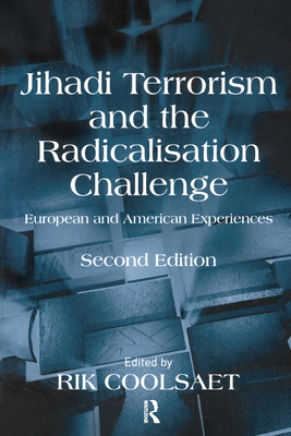 Jihadi Terrorism and the Radicalisation Challenge: European and American Experiences - Coolsaet, Rik (Editor)