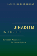 Jihadism in Europe: European Youth and the New Caliphate