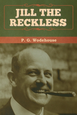 Jill the Reckless - Wodehouse, P G