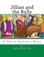 Jillian and the Bully: A Tale of Healing a Heart