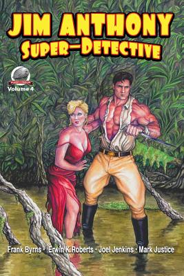 Jim Anthony-Super-Detective Volume 4 - Byrns, Frank, and Roberts, Erwin K, and Justice, Mark