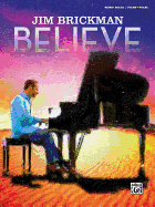 Jim Brickman -- Believe: Piano Solo & Piano/Vocal/Guitar
