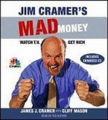 Jim Cramer's Mad Money: Watch TV, Get Rich - Cramer, James J (Read by), and Mason, Cliff