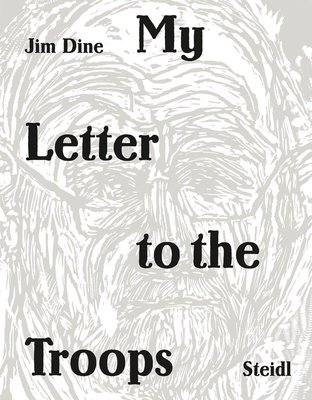 Jim Dine: My Letter to the Troops - Dine, Jim
