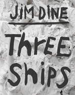 Jim Dine: Three Ships