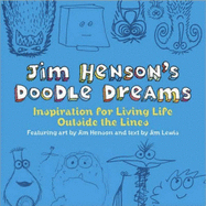 Jim Henson's Doodle Dreams: Inspiration for Living Life Outside the Lines