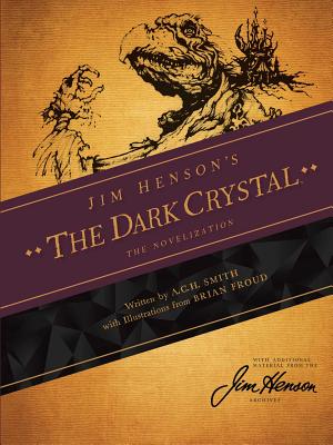 Jim Henson's The Dark Crystal: The Novelization - Henson, Jim, and Smith, A C H