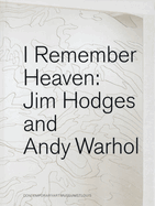 Jim Hodges & Andy Warhol: I Remember Heaven