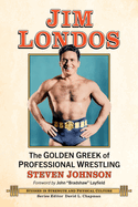 Jim Londos: The Golden Greek of Professional Wrestling