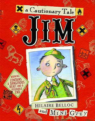 Jim, Who Ran Away from His Nurse and Was Eaten by a Lion - Belloc, Hilaire