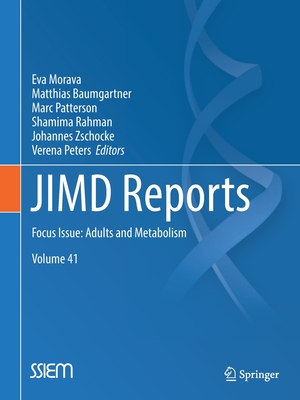 JIMD Reports, Volume 41: Focus Issue: Adults and Metabolism - Morava, Eva (Editor), and Baumgartner, Matthias (Editor), and Patterson, Marc (Editor)