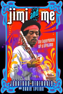 Jimi and Me: The Experience of a Lifetime - Stathakis, Jonathan, and Epting, Chris