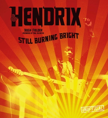 Jimi Hendrix: Still Burning Bright - Fielder, Hugh