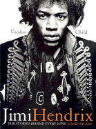 Jimi Hendrix: Voodoo Child: The Stories Behind Every Song - Stubbs, David