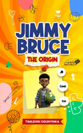 Jimmy Bruce: The Origin