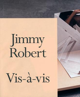 Jimmy Robert - Robert, Jimmy, and Grynsztejn, Madeleine (Foreword by), and Beckwith, Naomi (Text by)