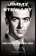 Jimmy Stewart: Hollywood's Humble Hero