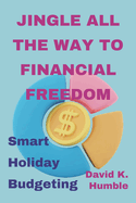 Jingle All the Way to Financial Freedom: Smart Holiday Budgeting